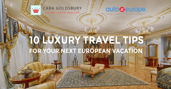 10 Luxury Travel Tips for Your Next European Vacation